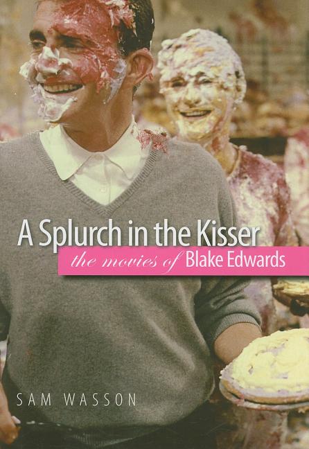 Splurch in the Kisser: The Movies of Blake Edwards - Ingram