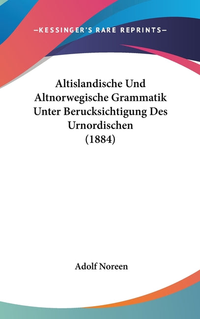 Altislandische Und Altnorwegische Grammatik Unter Berucksichtigung Des Urnordischen (1884) - Ingram
