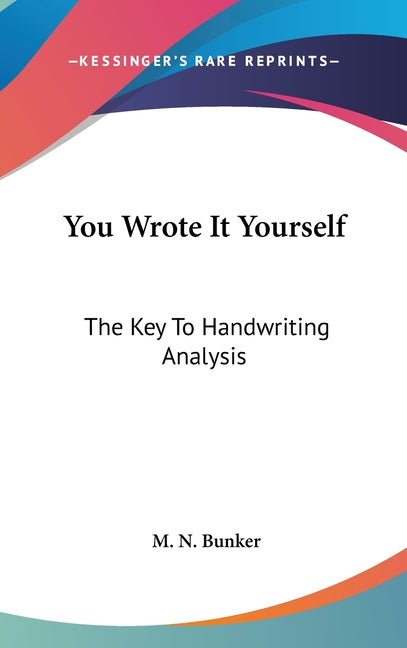 You Wrote It Yourself: The Key To Handwriting Analysis - Ingram