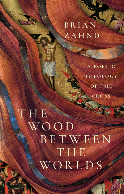 Wood Between the Worlds: A Poetic Theology of the Cross - Ingram