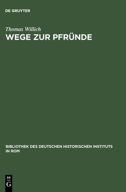 Wege Zur Pfründe: Die Besetzung Der Magdeburger Domkanonikate Zwischen Ordentlicher Kollatur Und Päpstlicher Provision 1295-1464 - Ingram