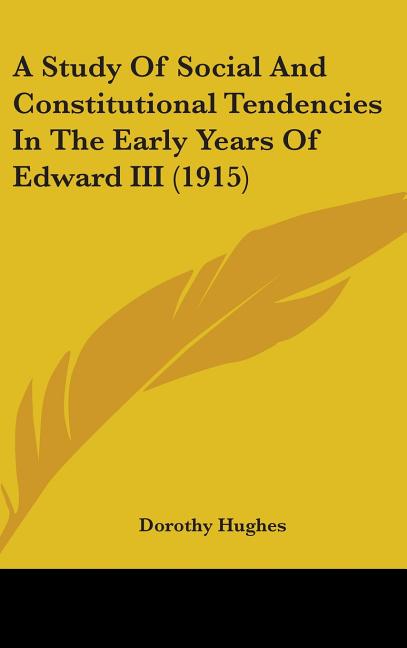 Study Of Social And Constitutional Tendencies In The Early Years Of Edward III (1915) - Ingram