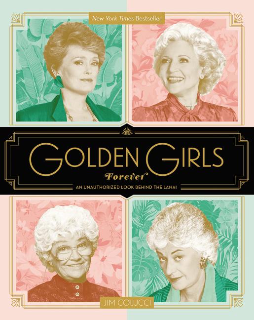 Golden Girls Forever: An Unauthorized Look Behind the Lanai - Ingram