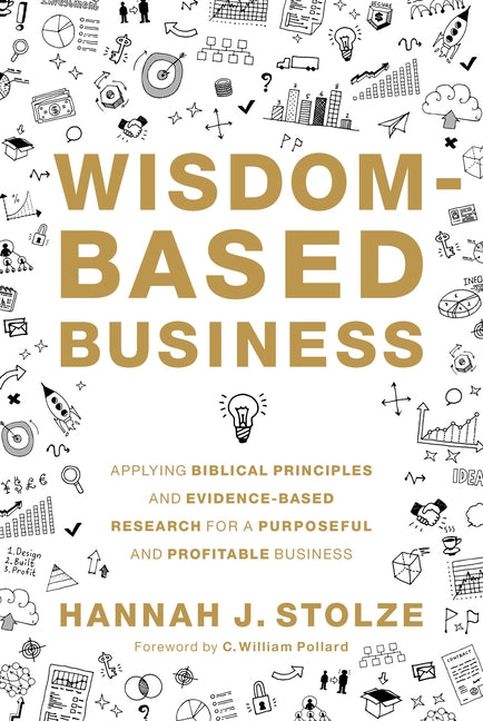 Wisdom-Based Business: Applying Biblical Principles and Evidence-Based Research for a Purposeful and Profitable Business - Ingram