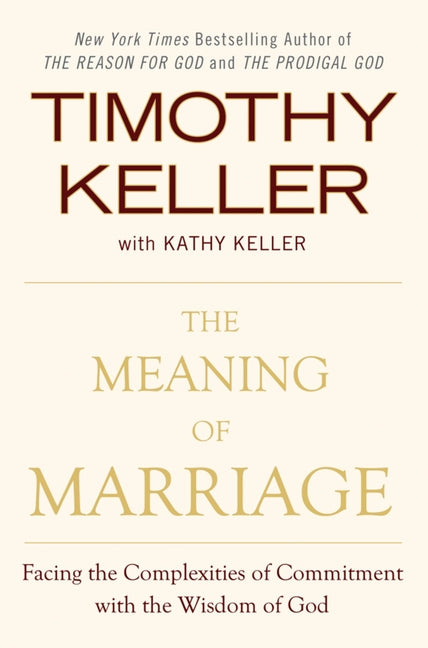 Meaning of Marriage: Facing the Complexities of Commitment with the Wisdom of God - Ingram