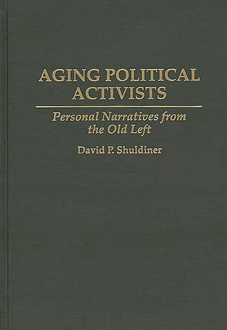 Aging Political Activists: Personal Narratives from the Old Left - Ingram