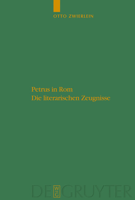 Petrus in ROM: Die Literarischen Zeugnisse. Mit Einer Kritischen Edition Der Martyrien Des Petrus Und Paulus Auf Neuer Handschriftlicher Grundlage - Ingram
