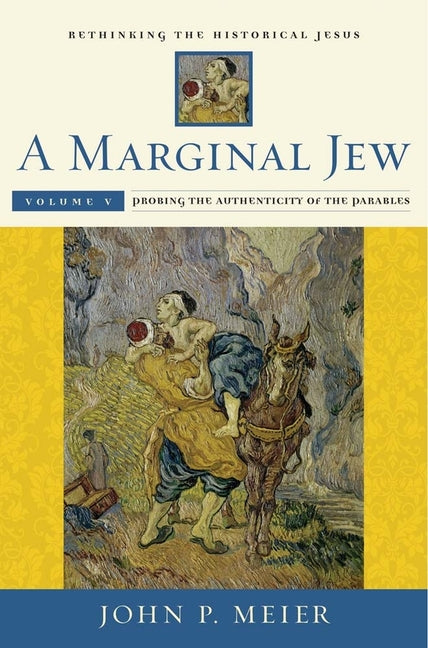 Marginal Jew: Rethinking the Historical Jesus, Volume V: Probing the Authenticity of the Parables Volume 5 - Ingram
