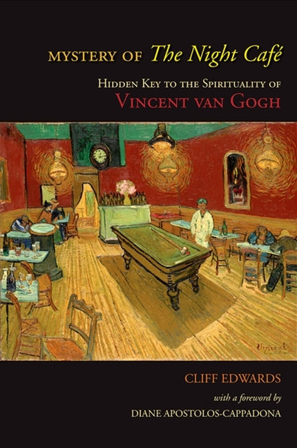 Mystery of the Night Café: Hidden Key to the Spirituality of Vincent Van Gogh - Ingram
