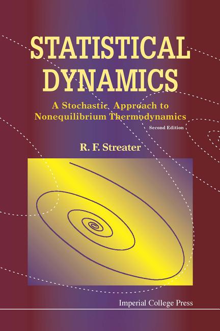 Statistical Dynamics: A Stochastic Approach to Nonequilibrium Thermodynamics (2nd Edition) (Revised) - Ingram