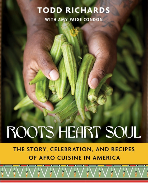Roots, Heart, Soul: The Story, Celebration, and Recipes of Afro Cuisine in America - Ingram