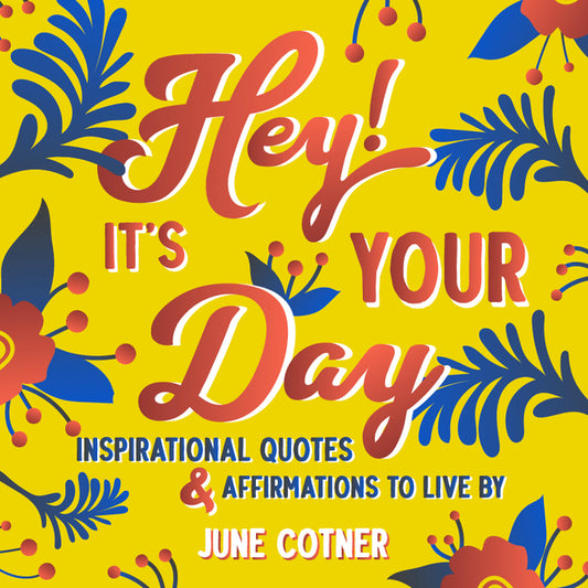 Hey! It's Your Day: Inspirational Quotes and Affirmations to Live by - Ingram