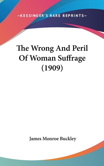Wrong And Peril Of Woman Suffrage (1909) - Ingram