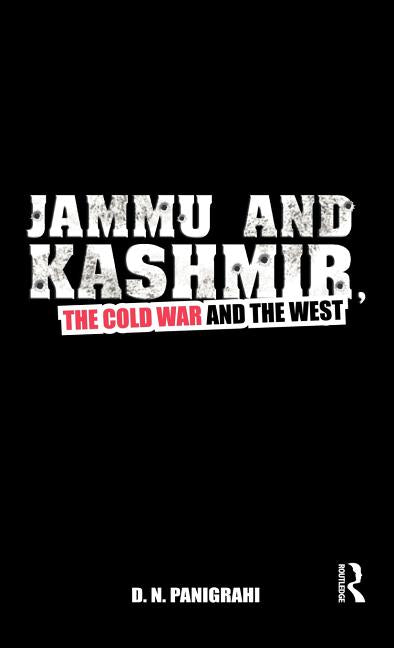 Jammu and Kashmir, the Cold War and the West - Ingram