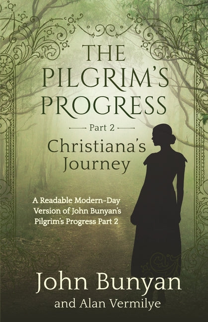 Pilgrim's Progress Part 2 Christiana's Journey: Readable Modern-Day Version of John Bunyan's Pilgrim's Progress Part 2 (Revised and easy-to-read) (The - Ingram