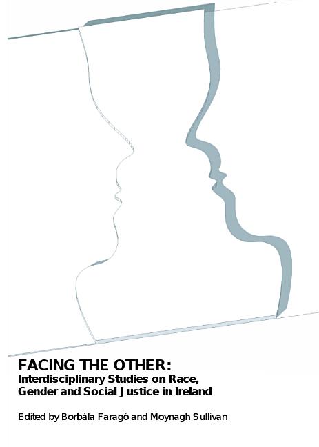 Facing the Other: Interdisciplinary Studies on Race, Gender and Social Justice in Ireland - Ingram