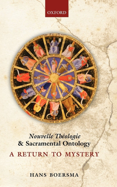 Nouvelle Theologie and Sacramental Ontology: A Return to Mystery - Ingram