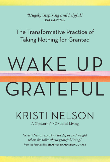 Wake Up Grateful: The Transformative Practice of Taking Nothing for Granted - Ingram