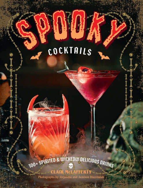 Spooky Cocktails: 100+ Spirited and Wickedly Delicious Drinks - Ingram