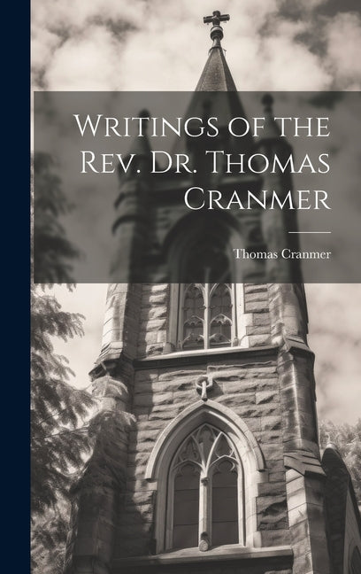 Writings of the Rev. Dr. Thomas Cranmer - Ingram