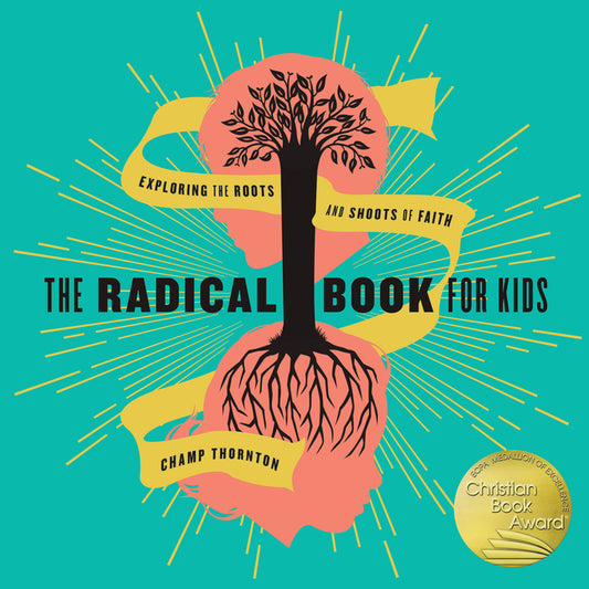 Radical Book for Kids: Exploring the Roots and Shoots of Faith - Ingram