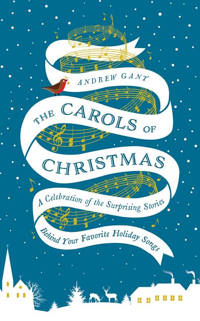 Carols of Christmas: A Celebration of the Surprising Stories Behind Your Favorite Holiday Songs - Ingram