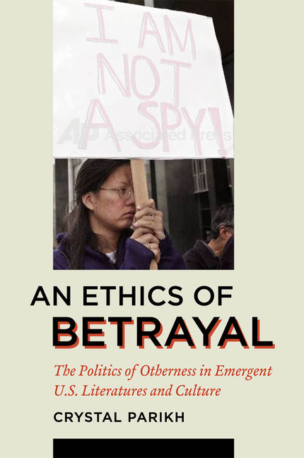 Ethics of Betrayal: The Politics of Otherness in Emergent U.S. Literatures and Culture - Ingram