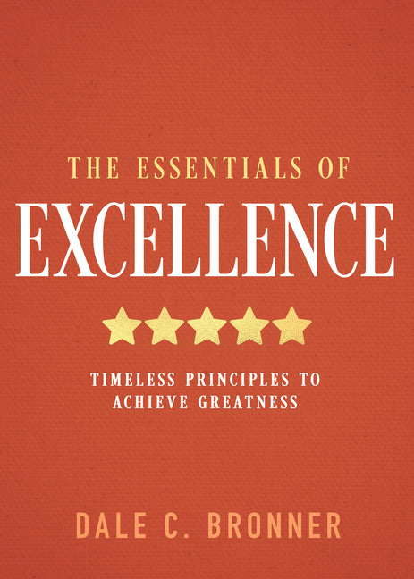 Essentials of Excellence: Timeless Principles to Achieve Greatness - Ingram
