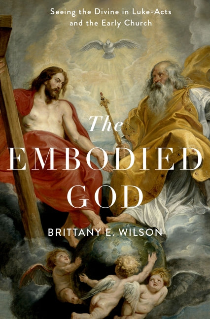 Embodied God: Seeing the Divine in Luke-Acts and the Early Church - Ingram