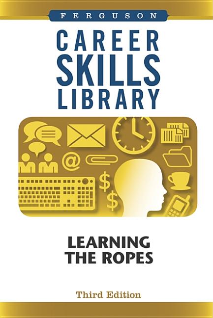 Career Skills Library: Learning the Ropes, Third Edition - Ingram