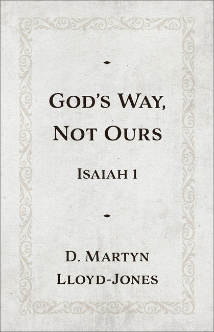 God's Way, Not Ours: Isaiah 1 - Ingram