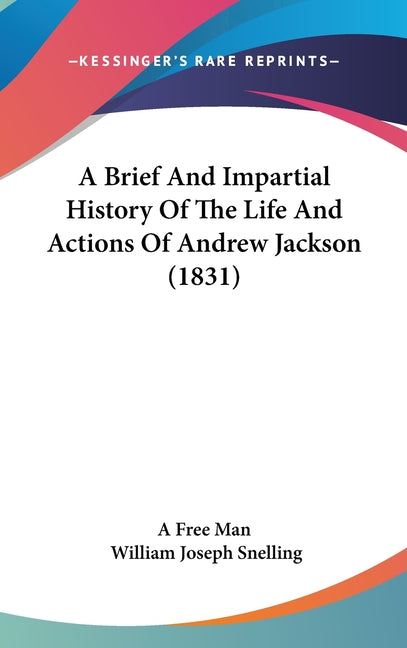 Brief And Impartial History Of The Life And Actions Of Andrew Jackson (1831) - Ingram