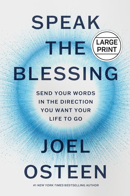 Speak the Blessing: Send Your Words in the Direction You Want Your Life to Go - Ingram