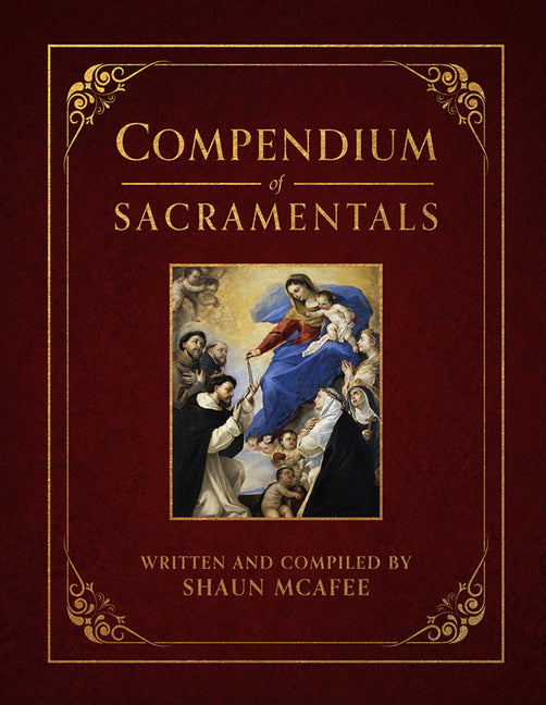 Compendium of Sacramentals: Encyclopedia of the Church's Blessings, Signs, and Devotions - Ingram
