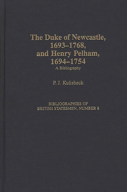 Duke of Newcastle, 1693-1768, and Henry Pelham, 1694-1754: A Bibliography - Ingram