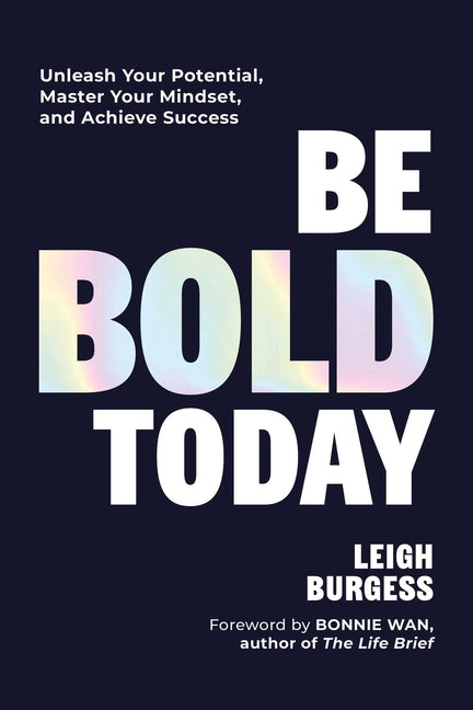 Be Bold Today: Unleash Your Potential, Master Your Mindset, and Achieve Success - Ingram