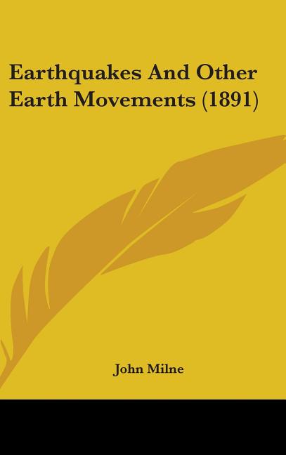 Earthquakes And Other Earth Movements (1891) - Ingram