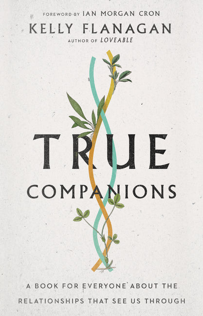 True Companions: A Book for Everyone about the Relationships That See Us Through - Ingram