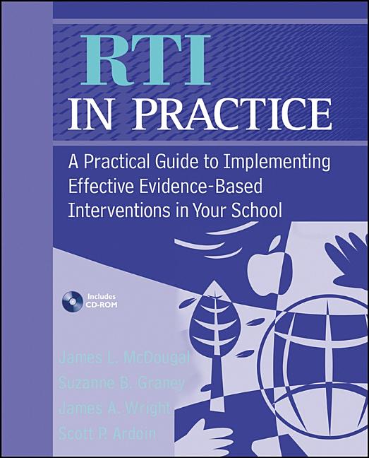 RTI in Practice: A Practical Guide to Implementing Effective Evidence-Based Interventions in Your School [With CDROM] - Ingram
