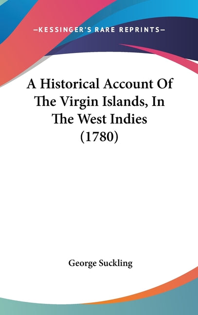 Historical Account Of The Virgin Islands, In The West Indies (1780) - Ingram