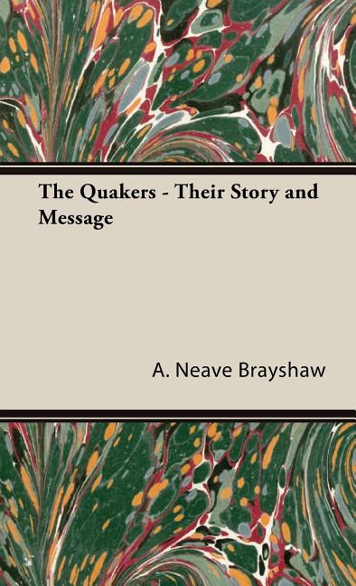 Quakers - Their Story and Message - Ingram