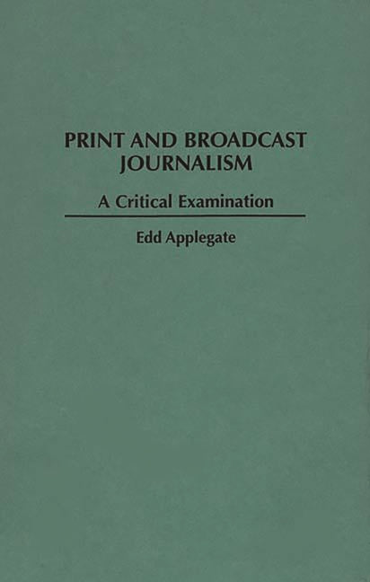Print and Broadcast Journalism: A Critical Examination - Ingram