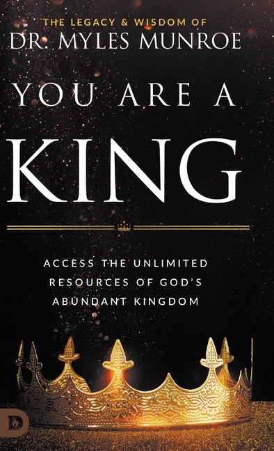 You Are a King: Access the Unlimited Resources of God's Abundant Kingdom - Ingram