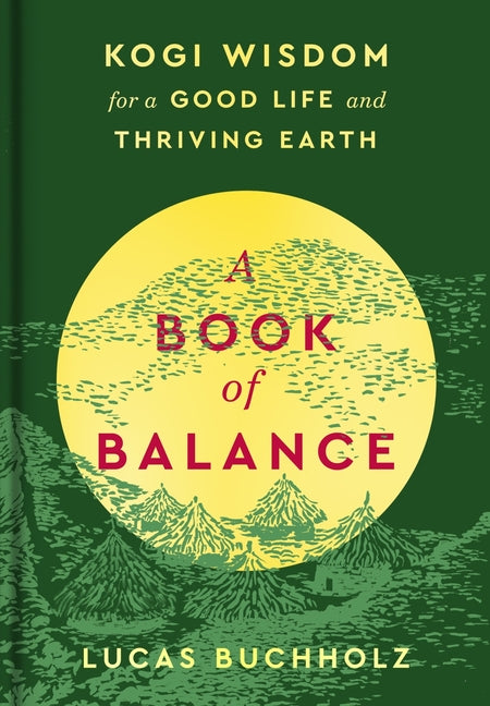 Book of Balance: Kogi Wisdom for a Good Life and Thriving Earth - Ingram