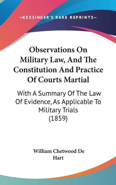 Observations On Military Law, And The Constitution And Practice Of Courts Martial: With A Summary Of The Law Of Evidence, As Applicable To Military Tr - Ingram