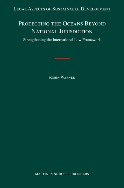 Protecting the Oceans Beyond National Jurisdiction: Strengthening the International Law Framework - Ingram