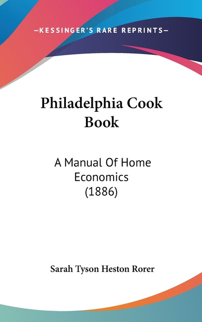 Philadelphia Cook Book: A Manual Of Home Economics (1886) - Ingram