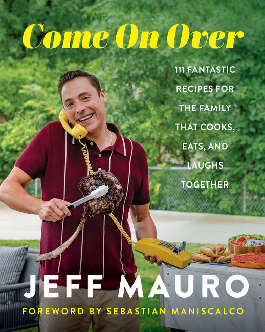 Come on Over: 111 Fantastic Recipes for the Family That Cooks, Eats, and Laughs Together - Ingram