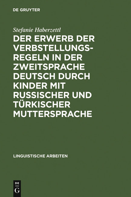 Der Erwerb Der Verbstellungsregeln in Der Zweitsprache Deutsch Durch Kinder Mit Russischer Und Türkischer Muttersprache (Reprint 2011) - Ingram