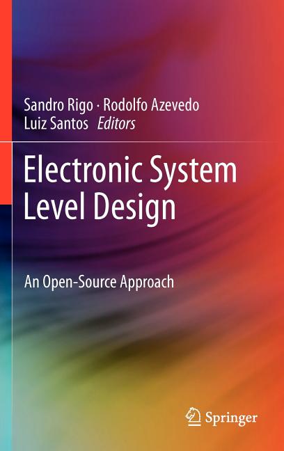 Electronic System Level Design: An Open-Source Approach (2011) - Ingram